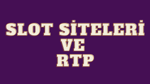 slot siteleri ve RTP